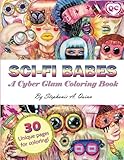Sci-fi Babes: A Cyber Glam Coloring Book by Stephanie A Quinn