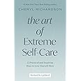 The Art of Extreme Self-Care Revised Edition: 12 Practical and Inspiring Ways to Love Yourself More