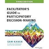 Facilitator's Guide to Participatory Decision-Making (Jossey-Bass Business & Management)