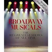 Broadway Musicals, Revised and Updated: The 101 Greatest Shows of All Time