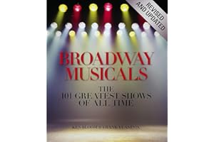 Broadway Musicals, Revised and Updated: The 101 Greatest Shows of All Time