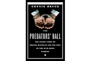 The Predators' Ball: The Inside Story of Drexel Burnham and the Rise of the JunkBond Raiders