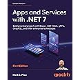 Apps and Services with .NET 7: Build practical projects with Blazor, .NET MAUI, gRPC, GraphQL, and other enterprise technolog