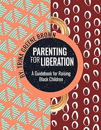 Download Parenting for Liberation: A Guide for Raising Black Children PDF