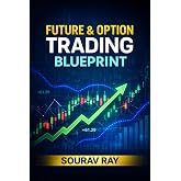 Future and Option Trading Blueprint: Future and Option Trading book