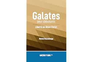 Galates pour débutants: Liberté en Jésus Christ (French Edition)