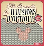 Tous les secrets des illusions d'optique (EYROLLES) (French Edition) by 