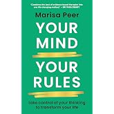 Your Mind, Your Rules: Take Control of Your Thinking to Transform Your Life
