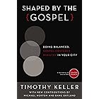 Shaped by the Gospel: Doing Balanced, Gospel-Centered Ministry in Your City (Center Church Book 1)