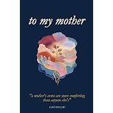 to my mother | 100 Days of Appreciation | the relationship book | book of love (100 days of appreciation | what i love about you book)