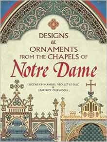 Designs And Ornaments From The Chapels Of Notre Dame