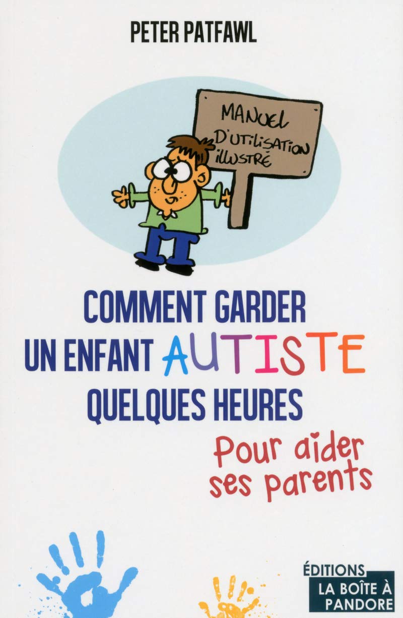 Amazon.fr - Comment Garder Un Enfant Autiste Quelques Heures Pour Aider Ses  Parents - Patfawl, Peter - Livres