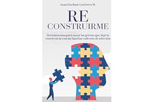 RE CONSTRUIRME: Herramientas para sanar las grietas que dejó la convivencia con un familiar enfermo de adicción