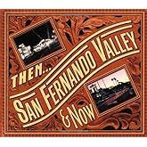 Then and Now: San Fernando Valley