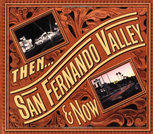 Then and Now: San Fernando Valley