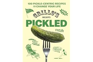 Grillo's Presents Pickled: 100 Pickle-centric Recipes to Change Your Life