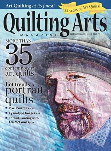 Quilting Arts Magazine February / March 2016 Issue 79 - Contemporary Art & Portrait Quilts