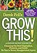 Derek Fell's Grow This!: A Garden Expert's Guide to Choosing the Best Vegetables, Flowers, and Seeds So You're Never Disappointed Again by Derek Fell