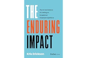 The Enduring Impact: The Art and Science of Crafting an Exceptional Employee Experience