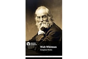 Delphi Complete Works of Walt Whitman (Illustrated) (Delphi Poets Series Book 5)