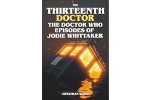 The Thirteenth Doctor -The Doctor Who Episodes of Jodie Whittaker