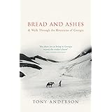 Bread and Ashes: A Walk Through the Mountains of Georgia