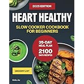Heart Healthy Slow Cooker Cookbook for Beginners: 2100 Days of Easy, Delicious & Low-Sodium Recipes to Manage Cholesterol & Blood Pressure. With a ... Diet Made Simple: Easy & Delicious Recipes)