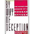 By Way of Deception : The Making and Unmaking of a Mossad Officer