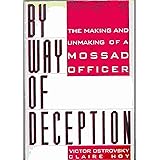 By Way of Deception : The Making and Unmaking of a Mossad Officer