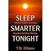 Sleep Smarter Tonight: The Practical Guide to Rest, Recovery, and Deep Sleep for Energy and Health