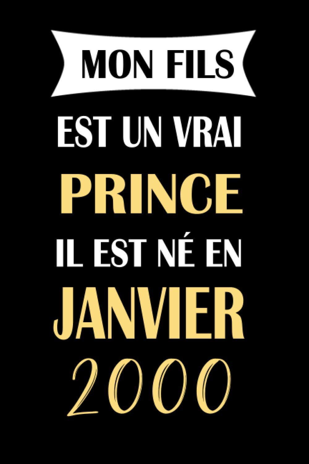 Amazon Com Mon Fils Est Un Vrai Prince Il Est Ne En Janvier 00 Carnet Anniversaire Cadeau Pour Garcon 21 Ans Cadeau 21eme Anniversaire 6x9 Pouces 1 Pages French Edition Publishing Afjiler Books