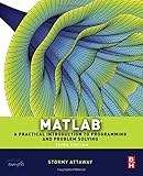 Matlab: A Practical Introduction to Programming and Problem Solving