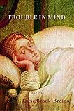 Trouble in Mind by Lucie Brock-Broido