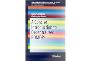 A Concise Introduction to Decentralized POMDPs (SpringerBriefs in Intelligent Systems)