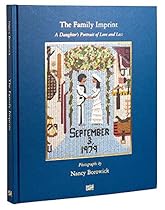 Nancy Borowick: The Family Imprint: A Daughter's Portrait of Love and Loss Nancy Borowick: The Family Imprint: A Daughter's Portrait of Love and Loss