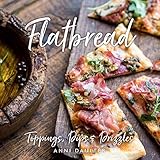 Flatbread: Toppings, Dips, and Drizzles by Anni Daulter