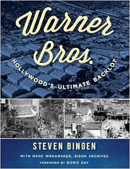 Warner Bros.: Hollywood's Ultimate Backlot, by Steven Bingen
