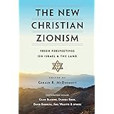 The New Christian Zionism: Fresh Perspectives on Israel and the Land