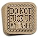 Do Not Fuck Up My Table - Funny Drink Coaster Gift Set of 4 Cork