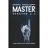 Master Version 1.1: A near-future sci-fi techno thriller