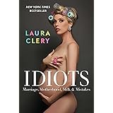Idiots: Marriage, Motherhood, Milk & Mistakes