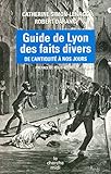 Image de Guide de Lyon des faits divers (French Edition)