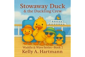 Stowaway Duck & the Duckling Crew: The Duckling Adventures: Book 2 of the Waddle & Wave Series (The Duckling Adventures: Waddle & Wave Series)