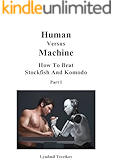 Human Versus Machine: How To Beat Stockfish and Komodo  Part I
