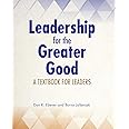 Leadership for the Greater Good: A Textbook for Leaders