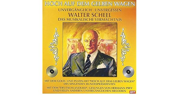 Hoch Auf Dem Gelben Wagen Unverganglich Unvergessen Walter