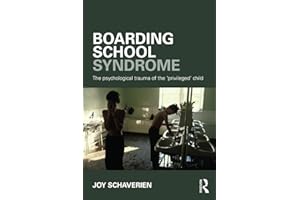 Boarding School Syndrome: The psychological trauma of the 'privileged' child