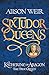 Six Tudor Queens: Katherine of Aragon, The True Queen: Six Tudor Queens 1 by Alison Weir