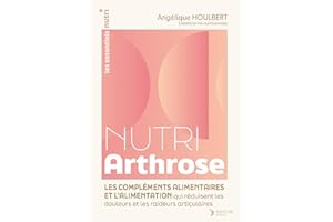 Nutri Arthrose: Alimentation et les compléments alimentaires qui réduisent les douleurs et les raideurs articulaires