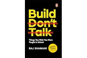 Build, Don't Talk: Things You Wish You Were Taught in School